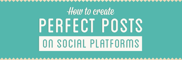 How to Create the Perfect Social Media Post: an Infographic